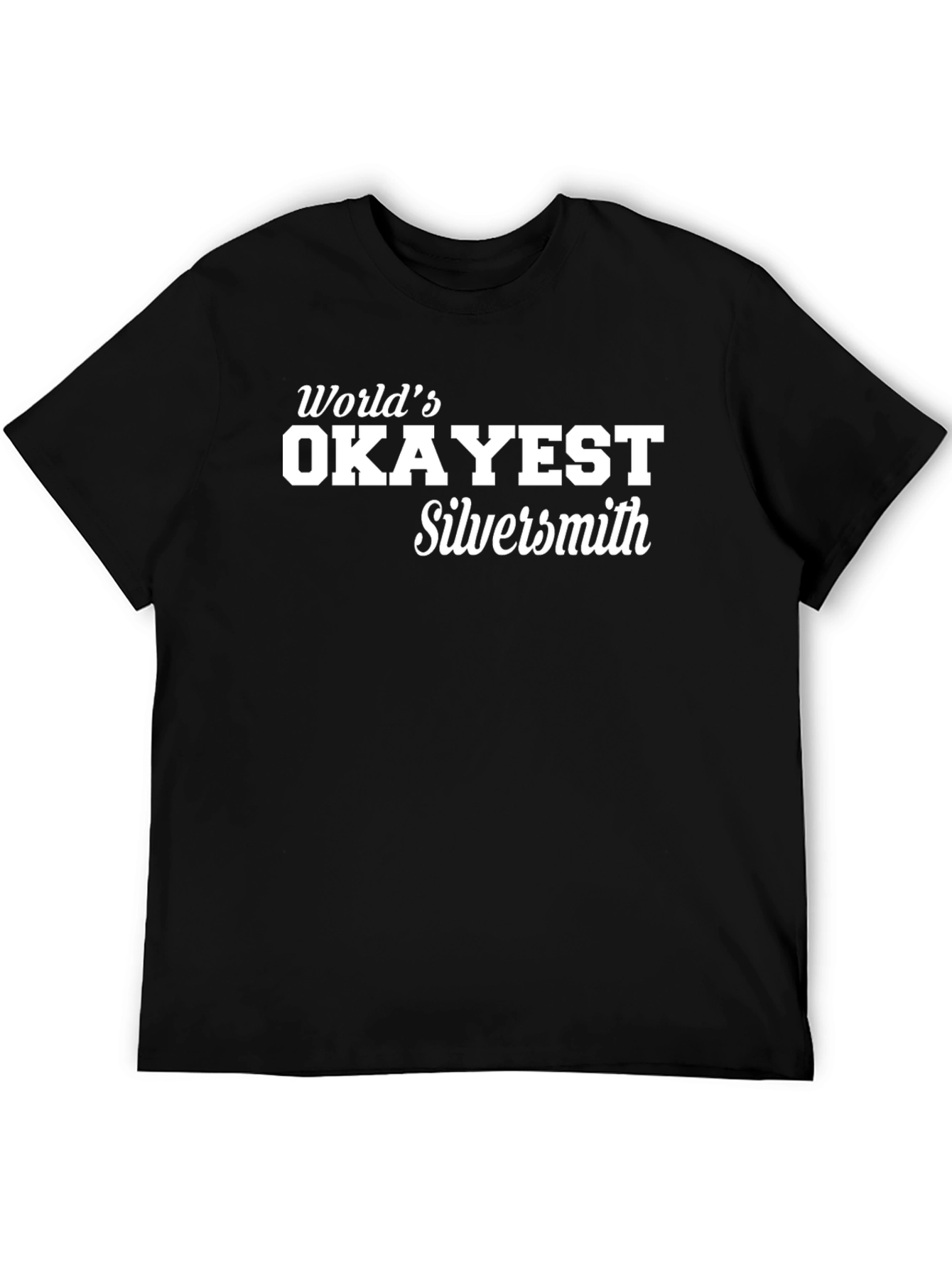 Worlds Okayest Silversmith T-Shirt
