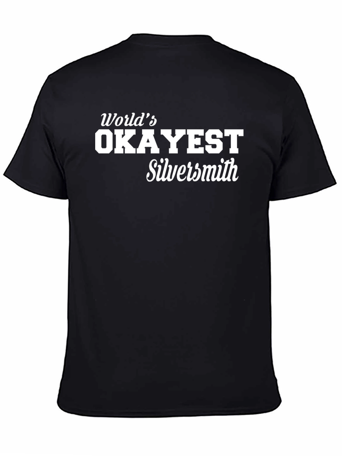 Worlds Okayest Silversmith T-Shirt