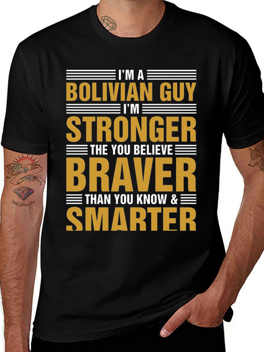 Bolivian Guy T-Shirt: Strong Brave and Smart Tee