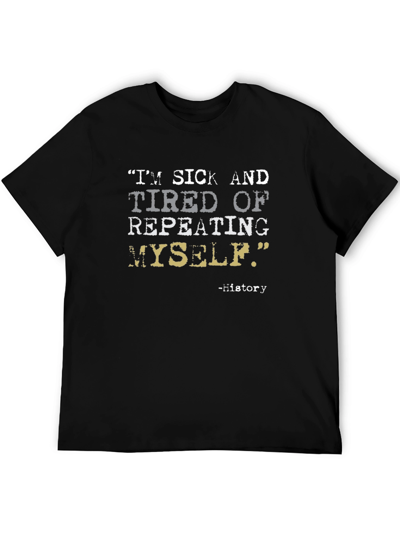 History Repeats T-Shirt - Funny Sarcastic Tee