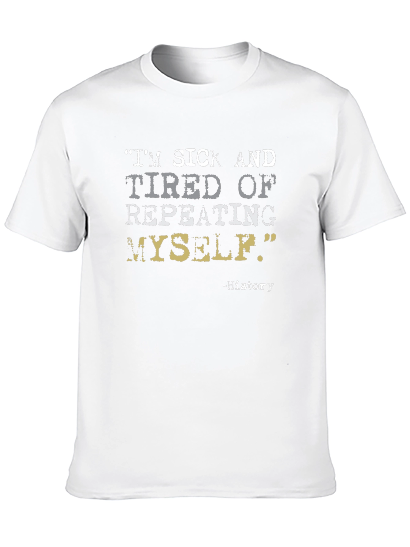 History Repeats T-Shirt - Funny Sarcastic Tee