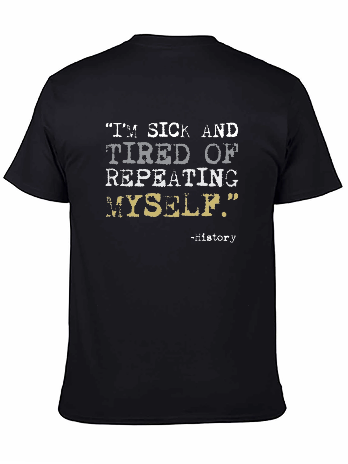 History Repeats T-Shirt - Funny Sarcastic Tee