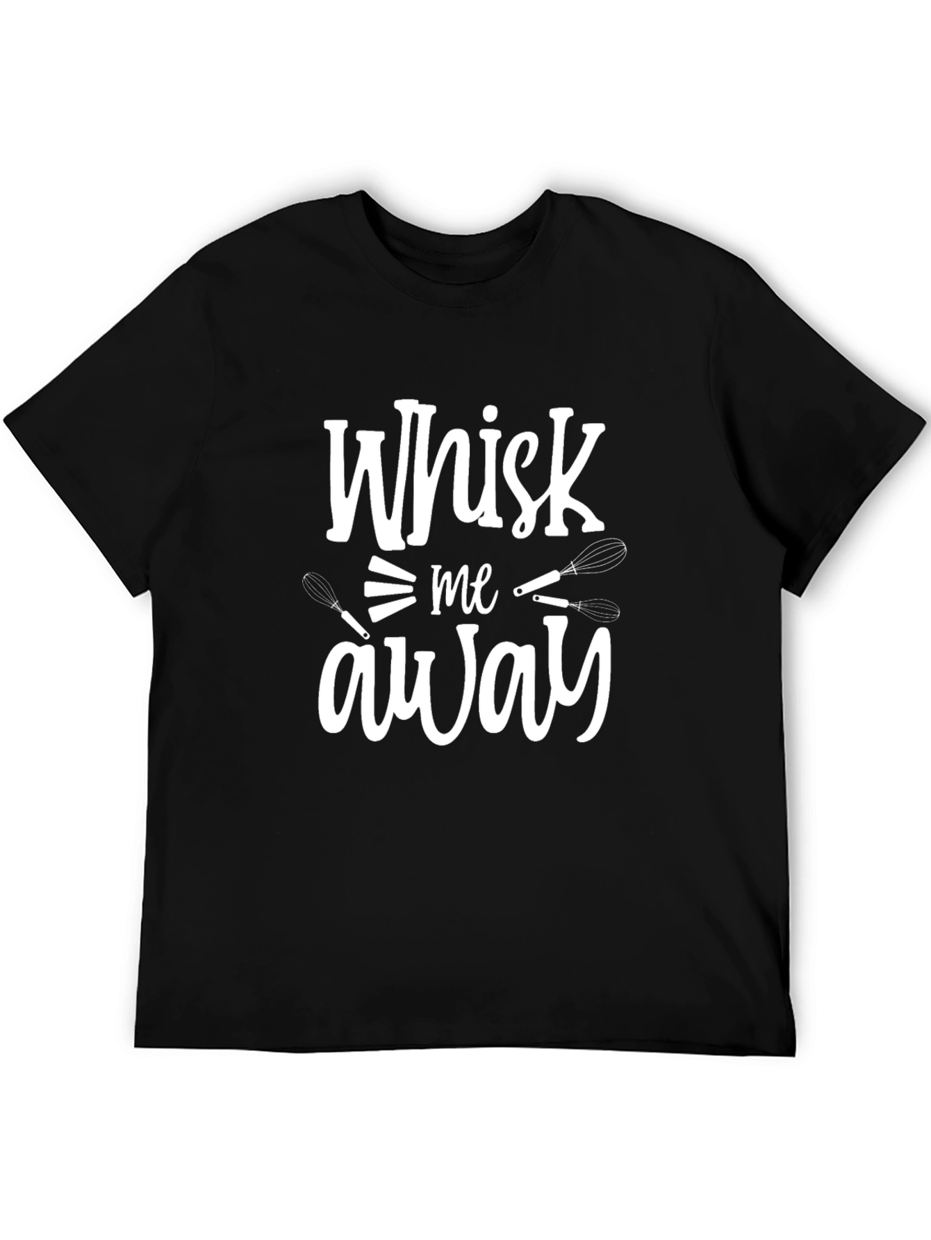 Whisk Me Away Graphic Tee - Baking Lover T-Shirt