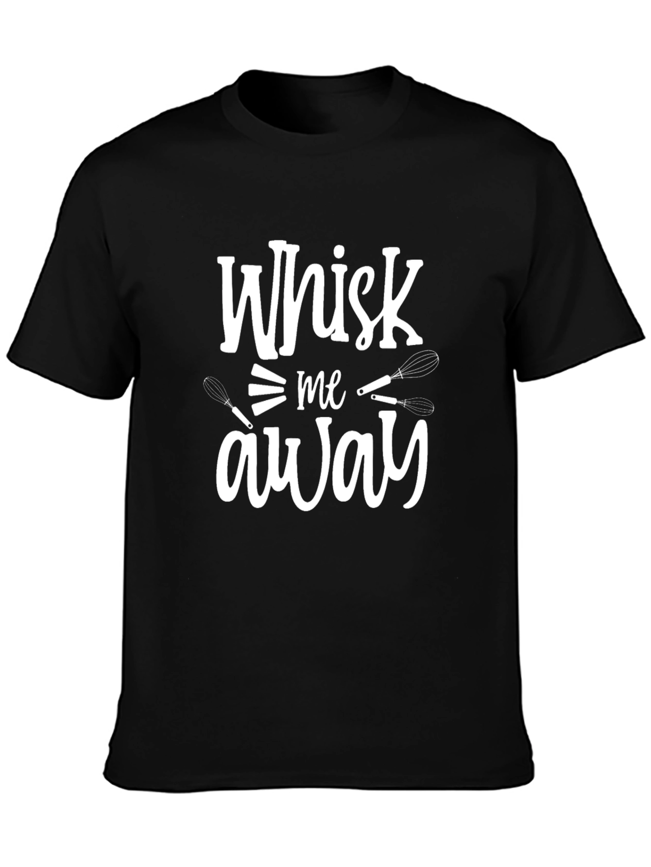Whisk Me Away Graphic Tee - Baking Lover T-Shirt