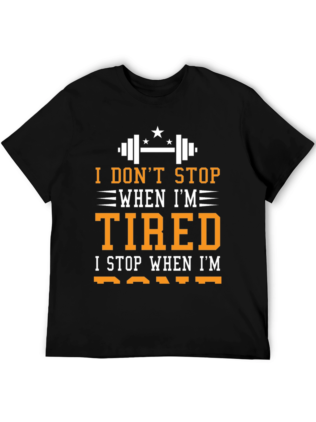 I DONT STOP WHEN IM TIRED T-Shirt
