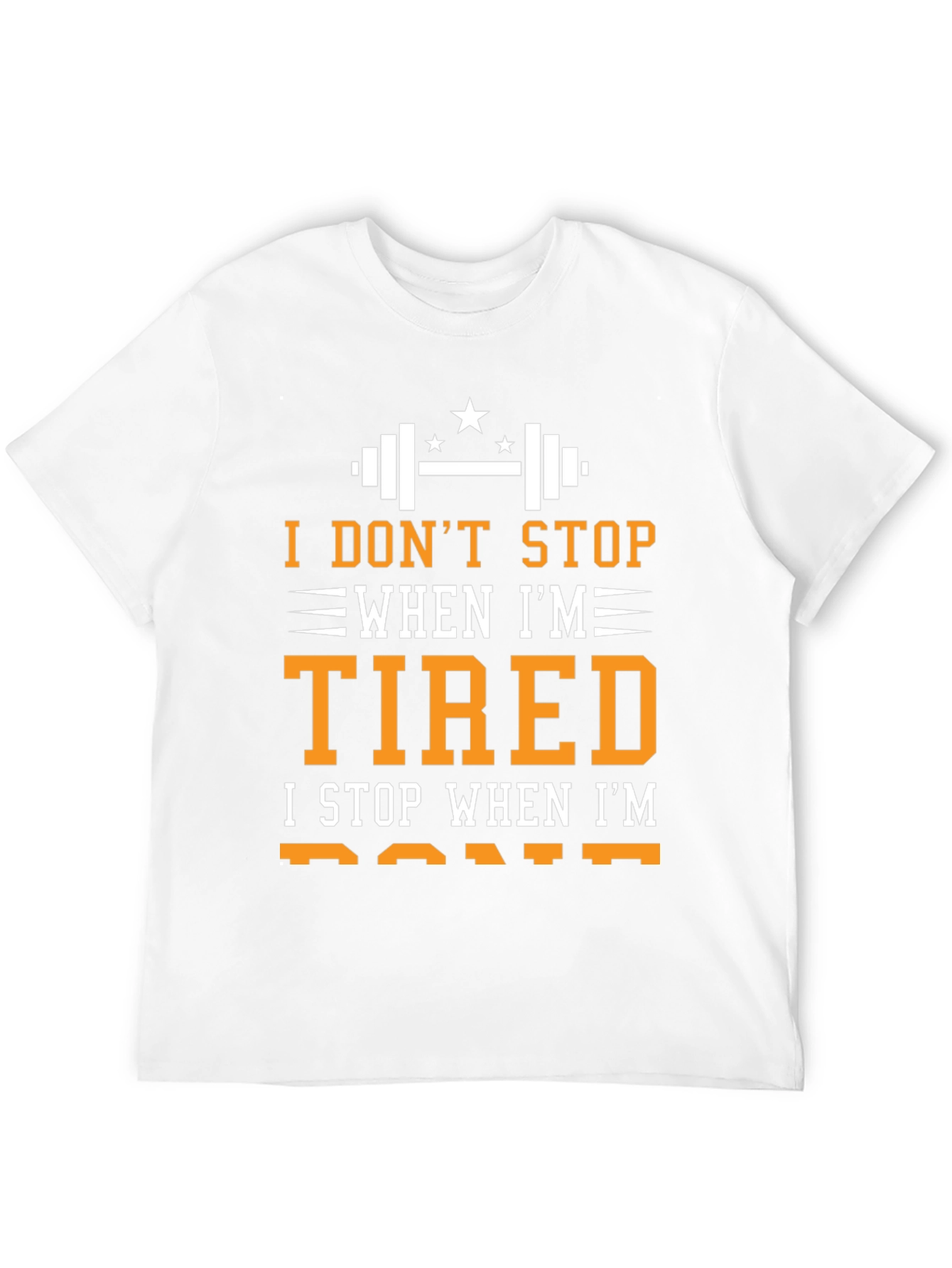 I DONT STOP WHEN IM TIRED T-Shirt
