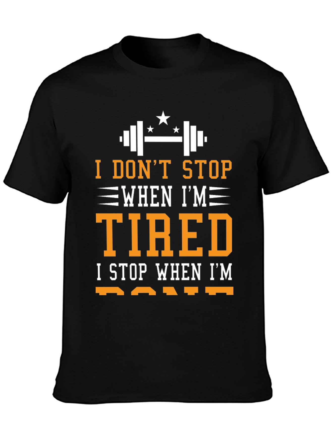 I DONT STOP WHEN IM TIRED T-Shirt