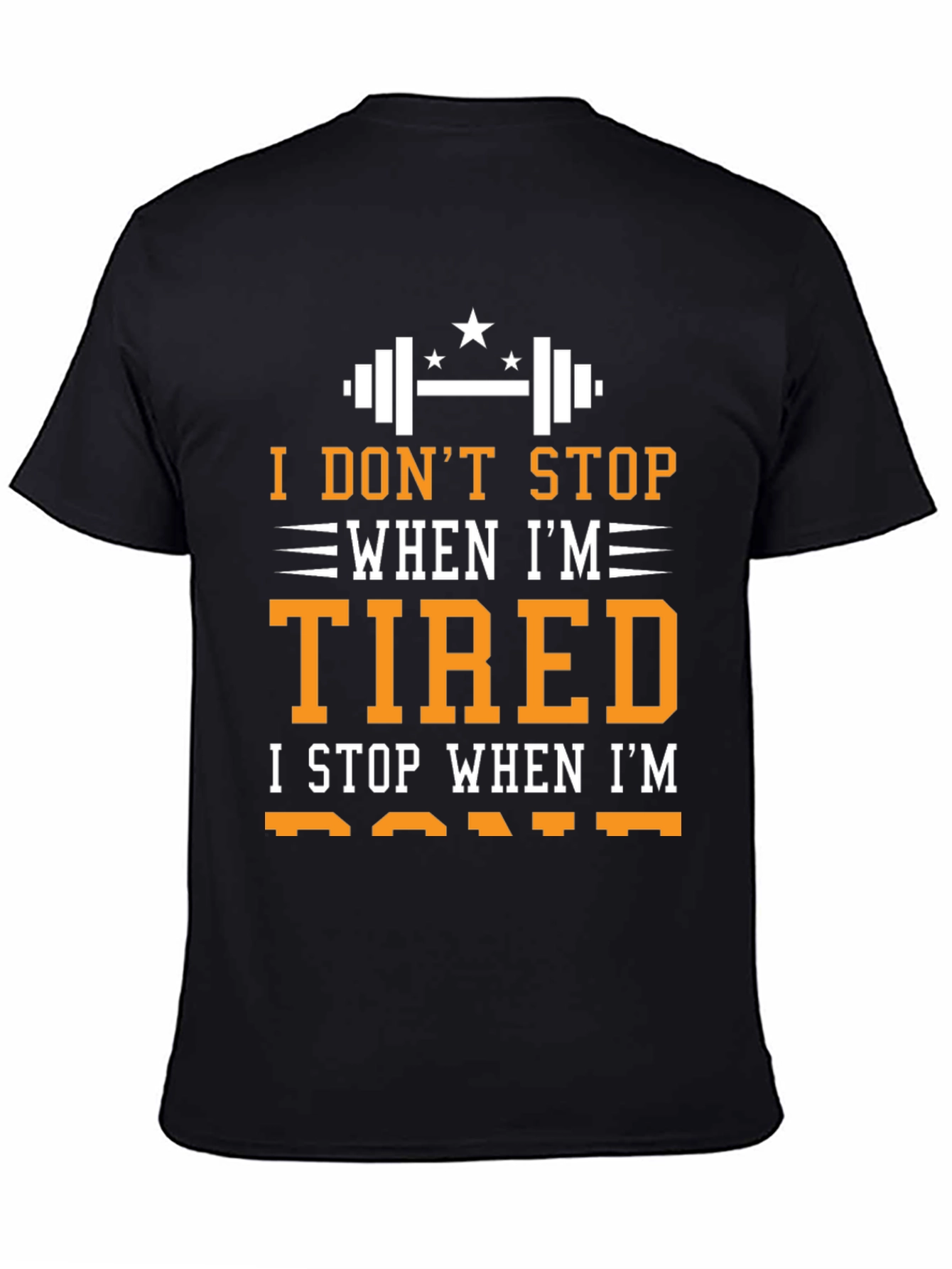 I DONT STOP WHEN IM TIRED T-Shirt