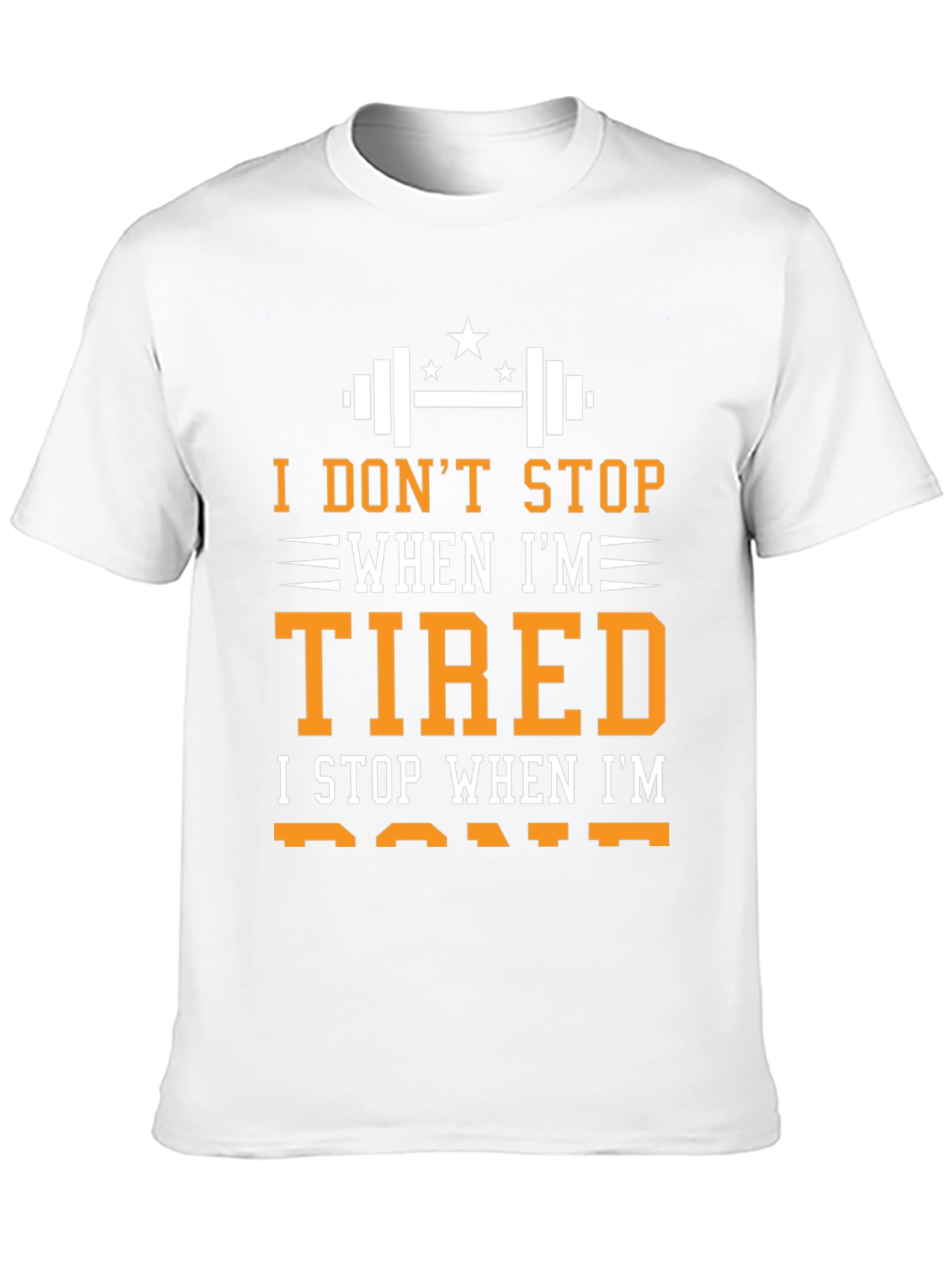 I DONT STOP WHEN IM TIRED T-Shirt