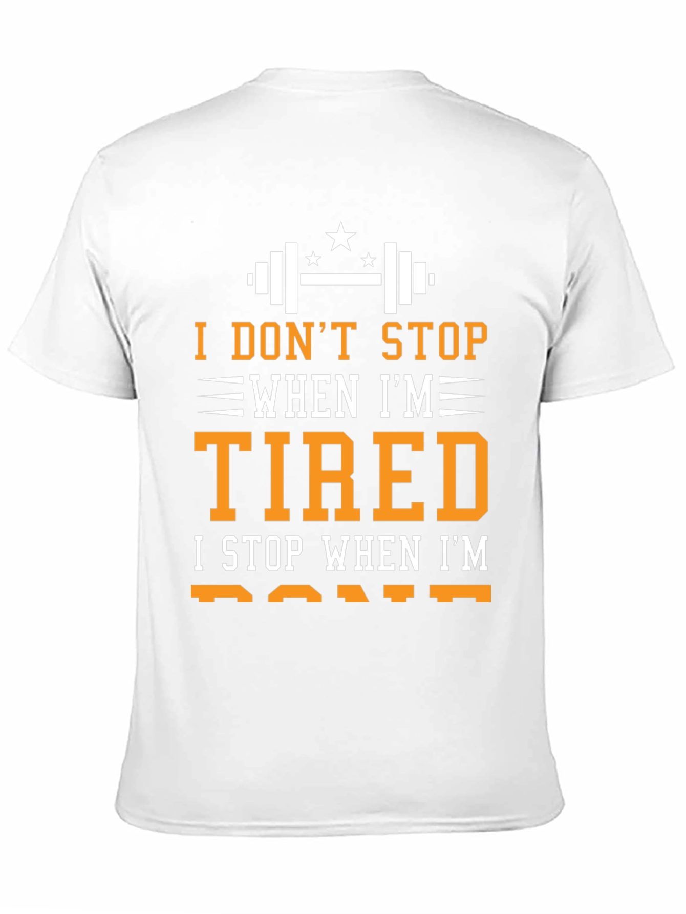 I DONT STOP WHEN IM TIRED T-Shirt