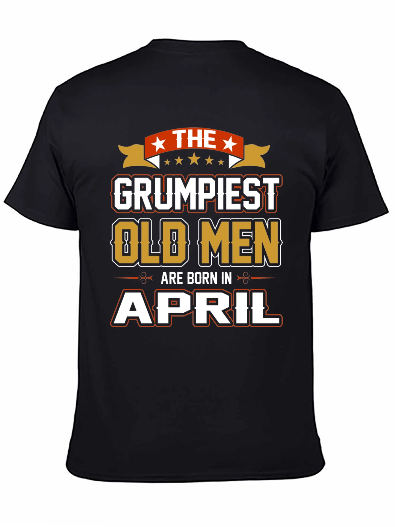 Grumpiest Old Men Born in April T-Shirt