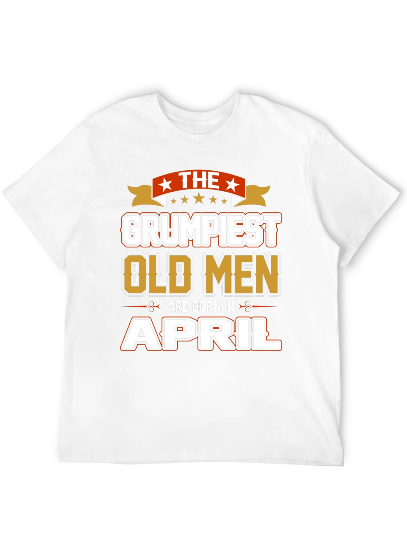Grumpiest Old Men Born in April T-Shirt