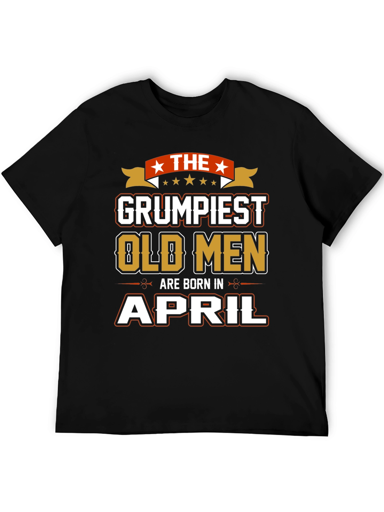 Grumpiest Old Men Born in April T-Shirt