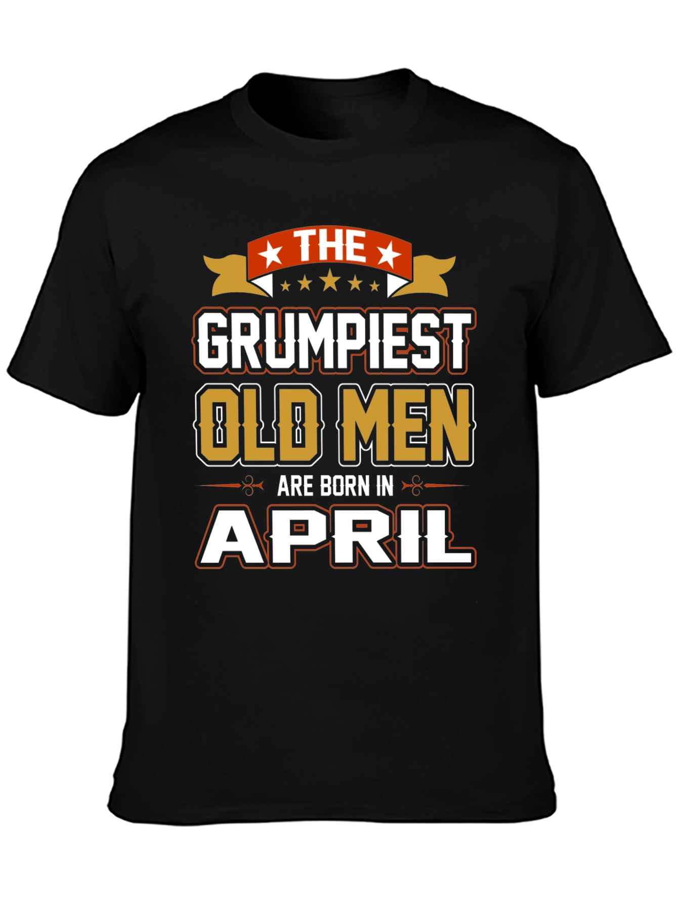 Grumpiest Old Men Born in April T-Shirt