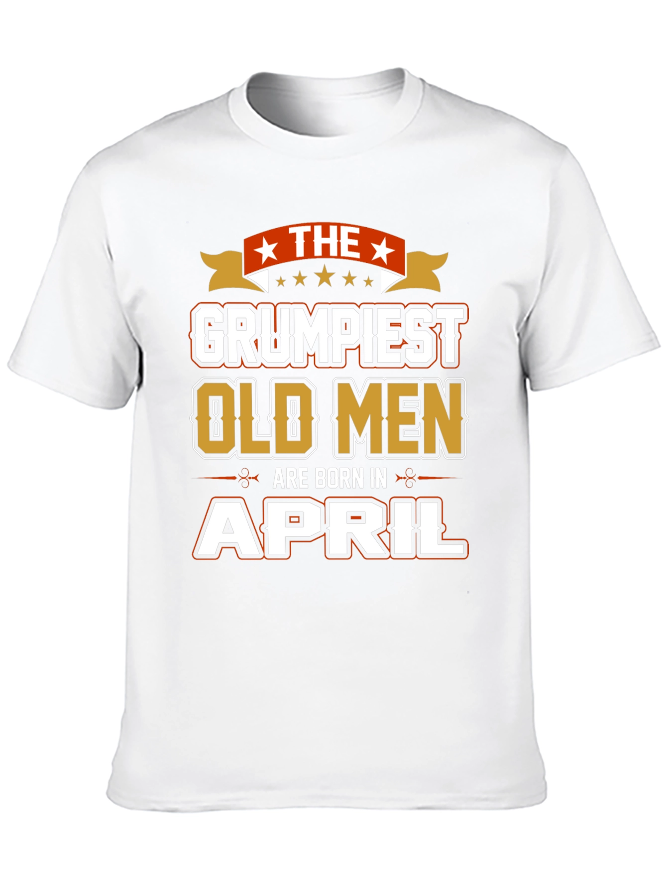 Grumpiest Old Men Born in April T-Shirt