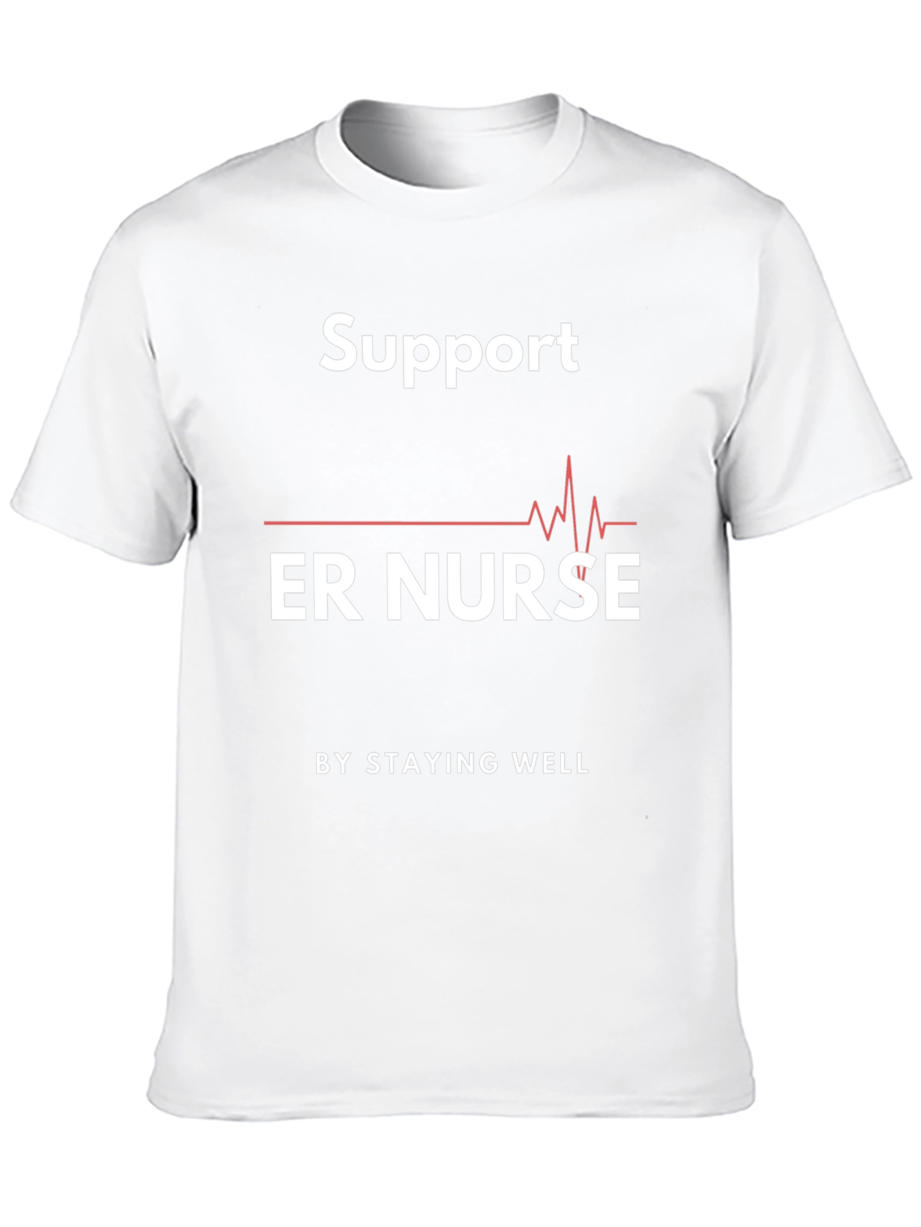 Support ER Nurse Graphic T-Shirt - Stay Well