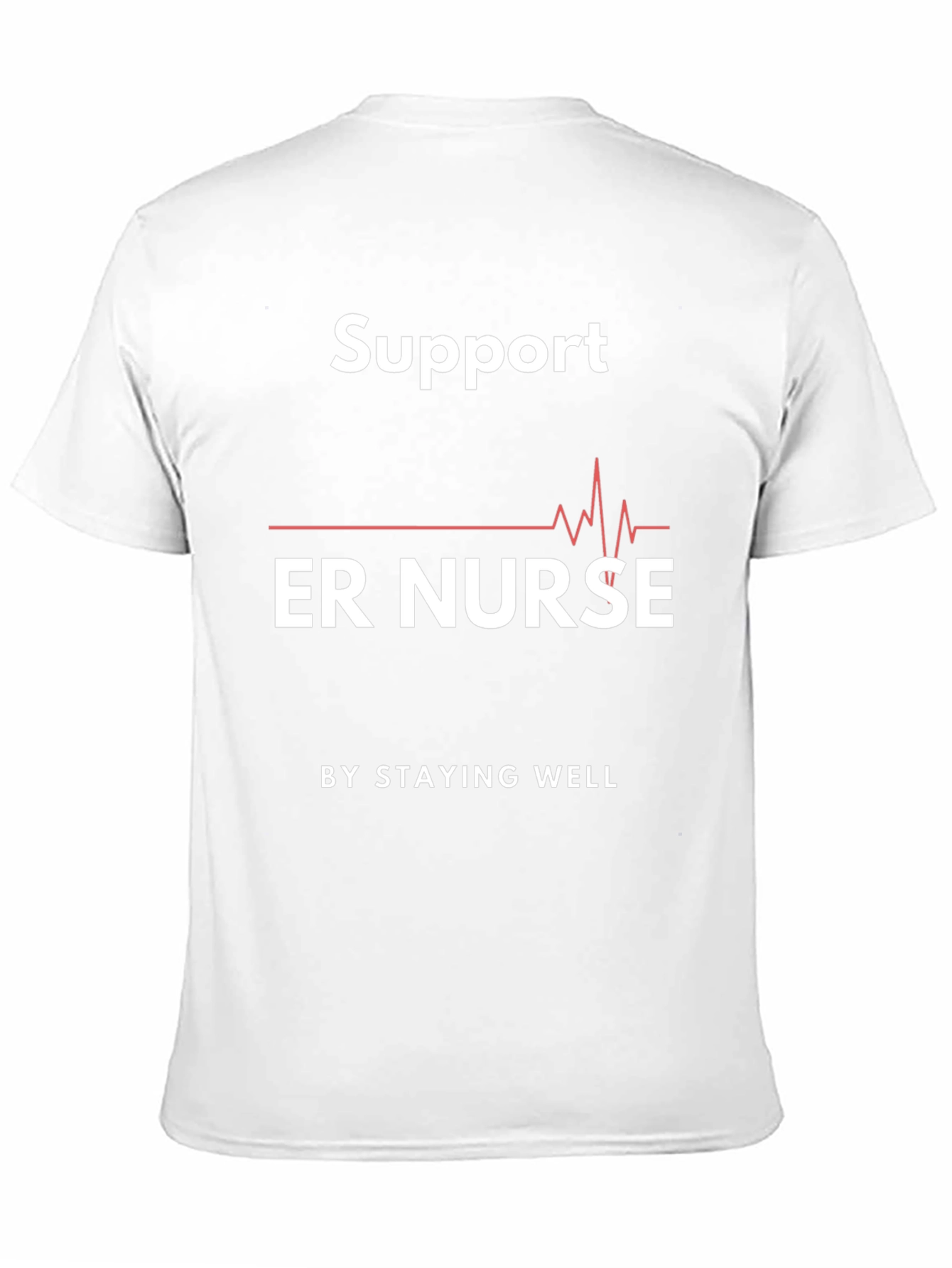 Support ER Nurse Graphic T-Shirt - Stay Well