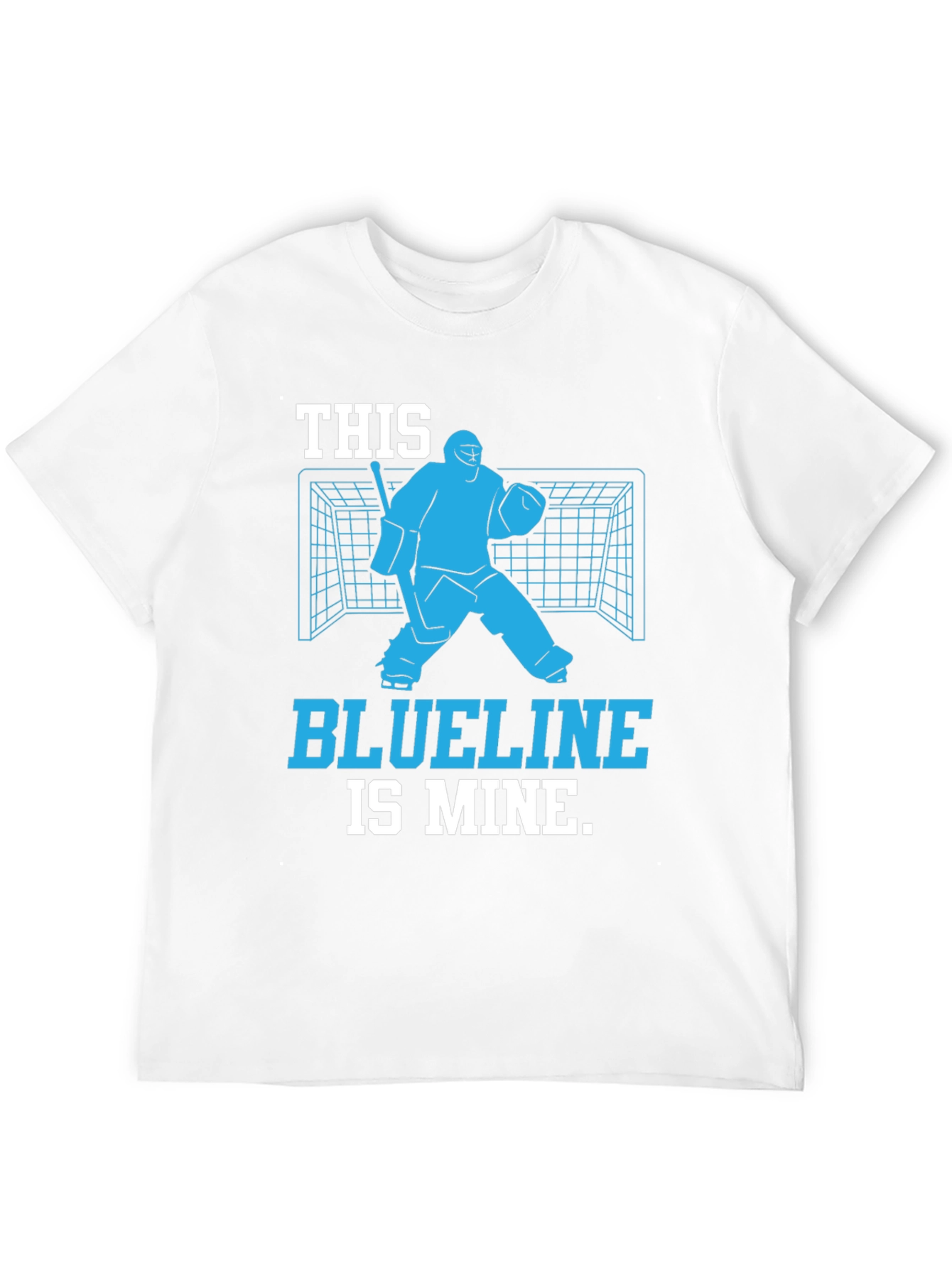 Hockey Goalie T-Shirt - Blueline is Mine!