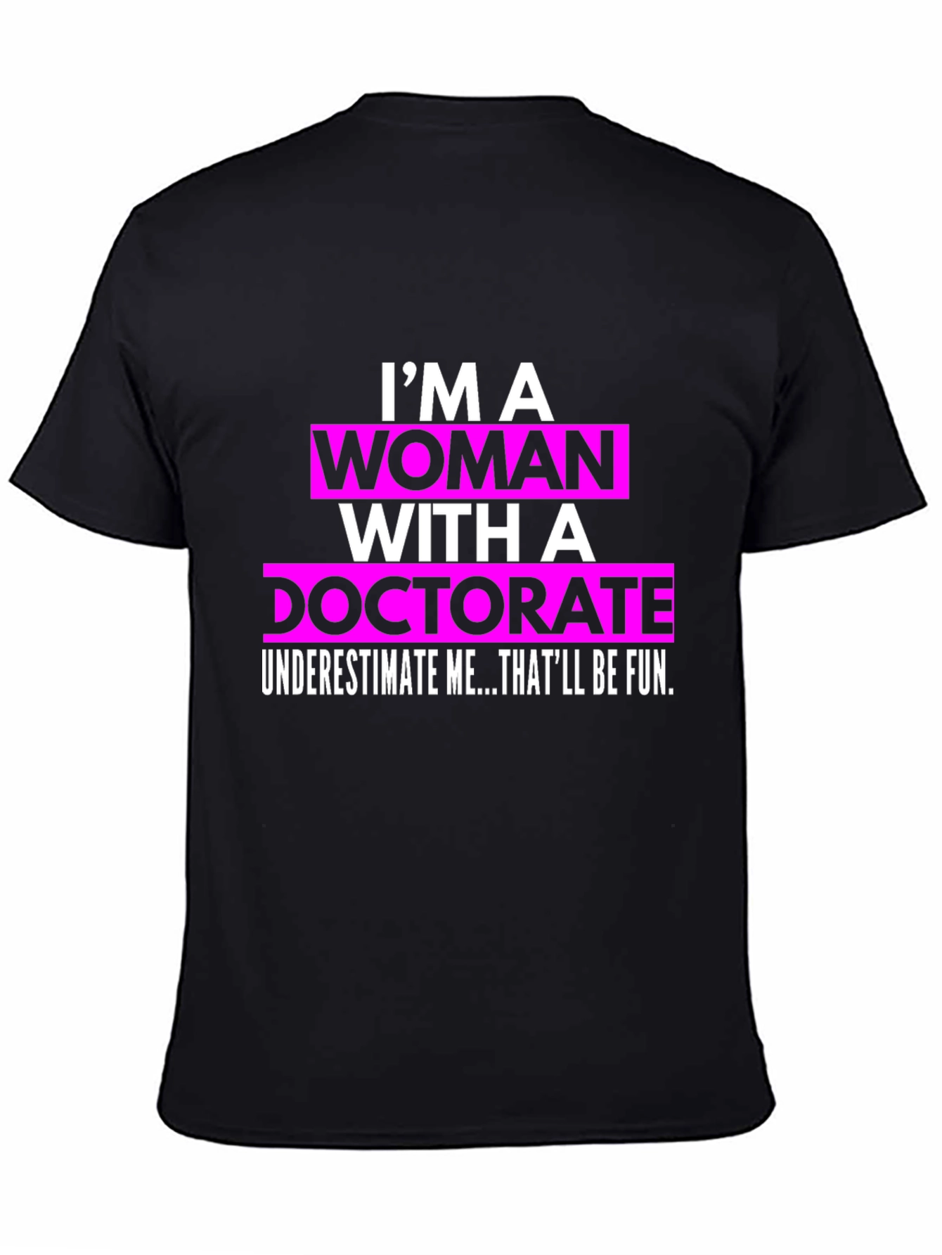 Woman with Doctorate T-Shirt - Funny PhD Gift