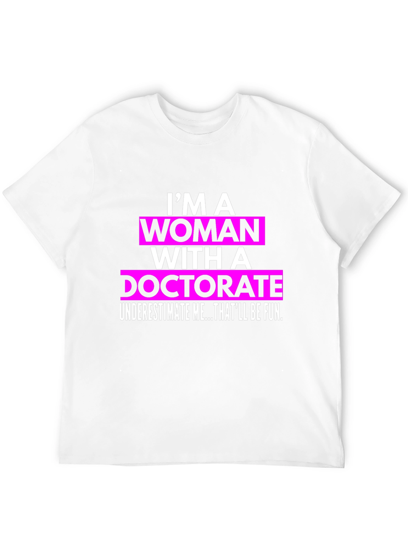 Woman with Doctorate T-Shirt - Funny PhD Gift