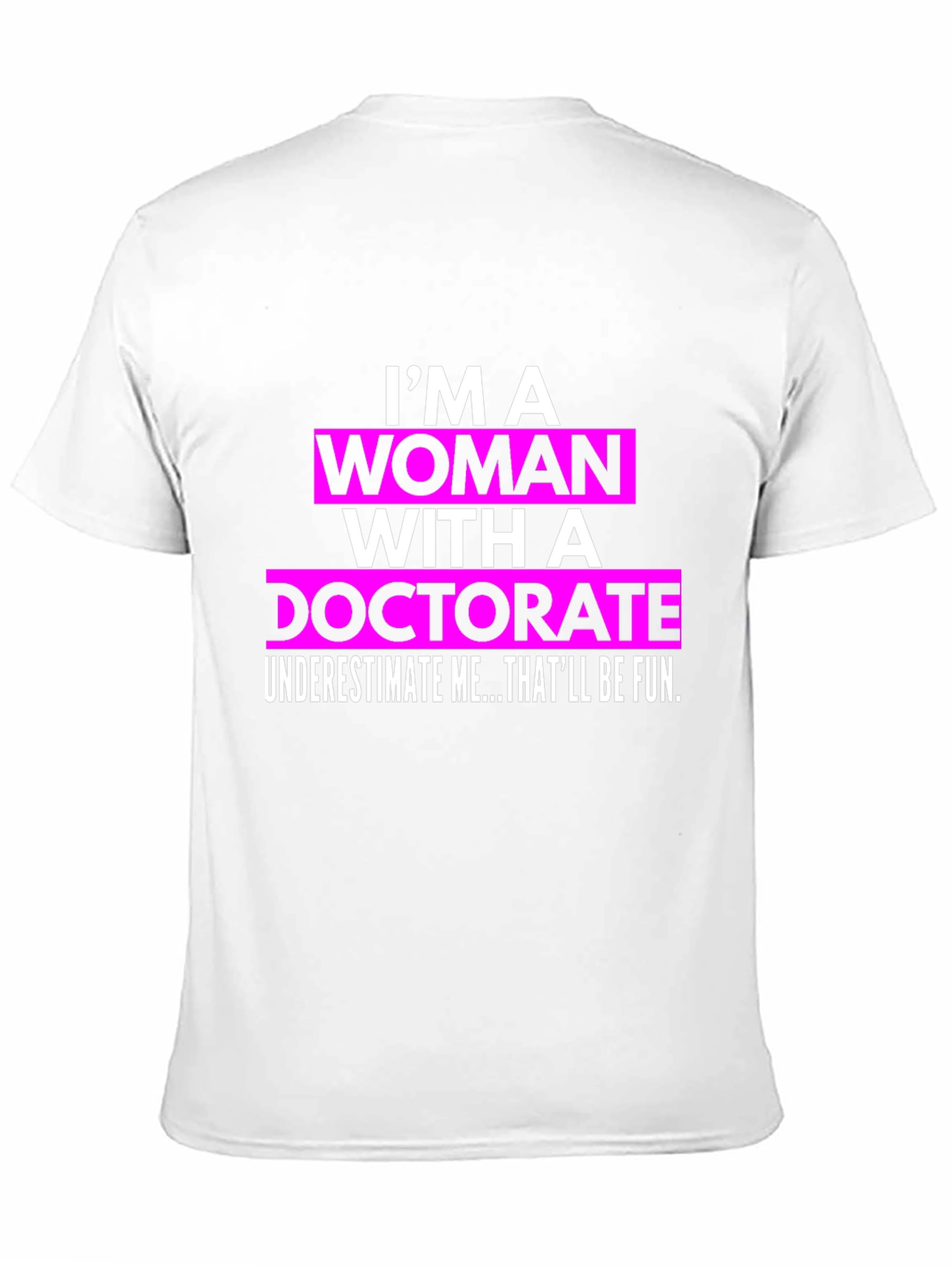 Woman with Doctorate T-Shirt - Funny PhD Gift