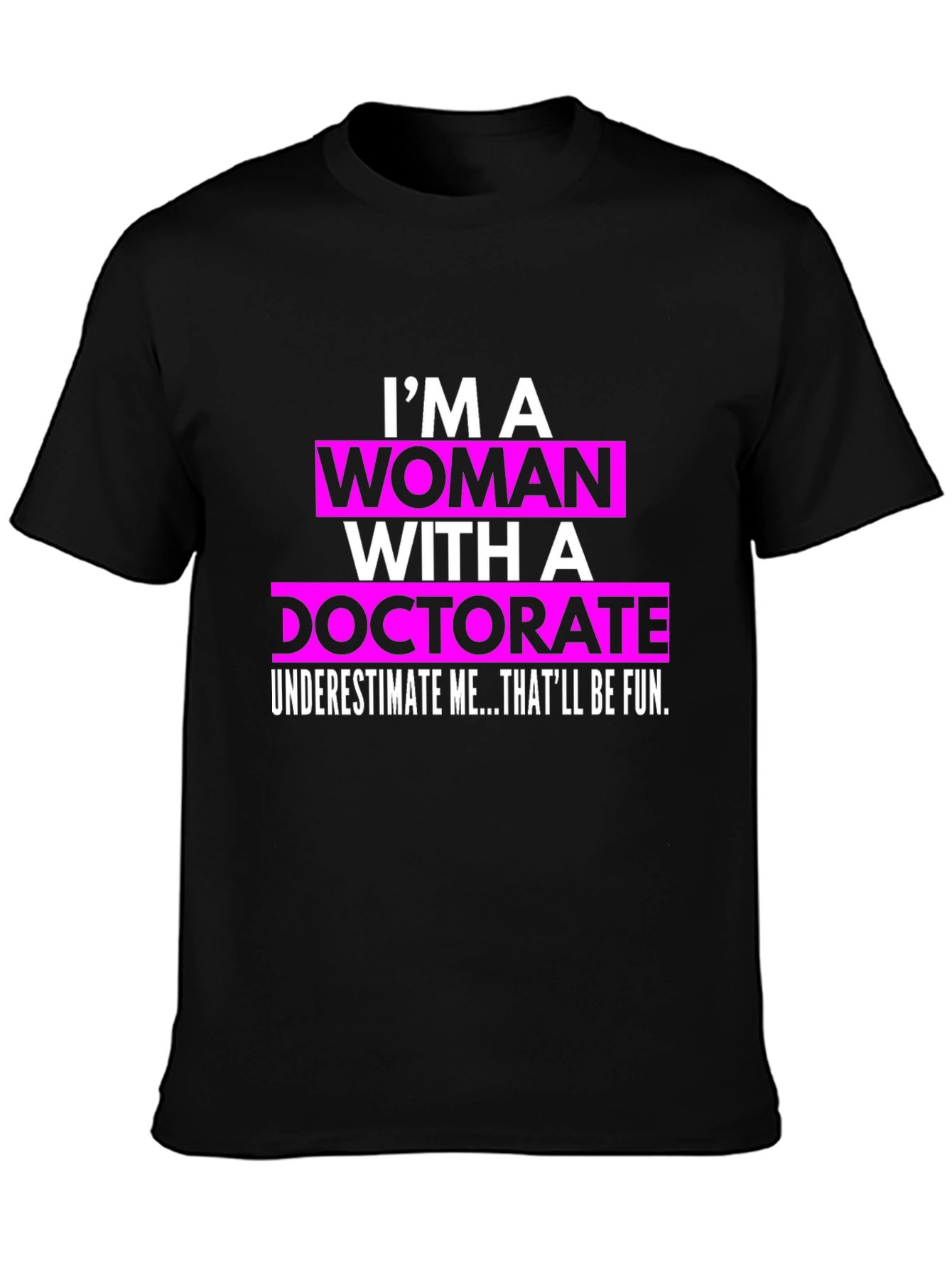 Woman with Doctorate T-Shirt - Funny PhD Gift