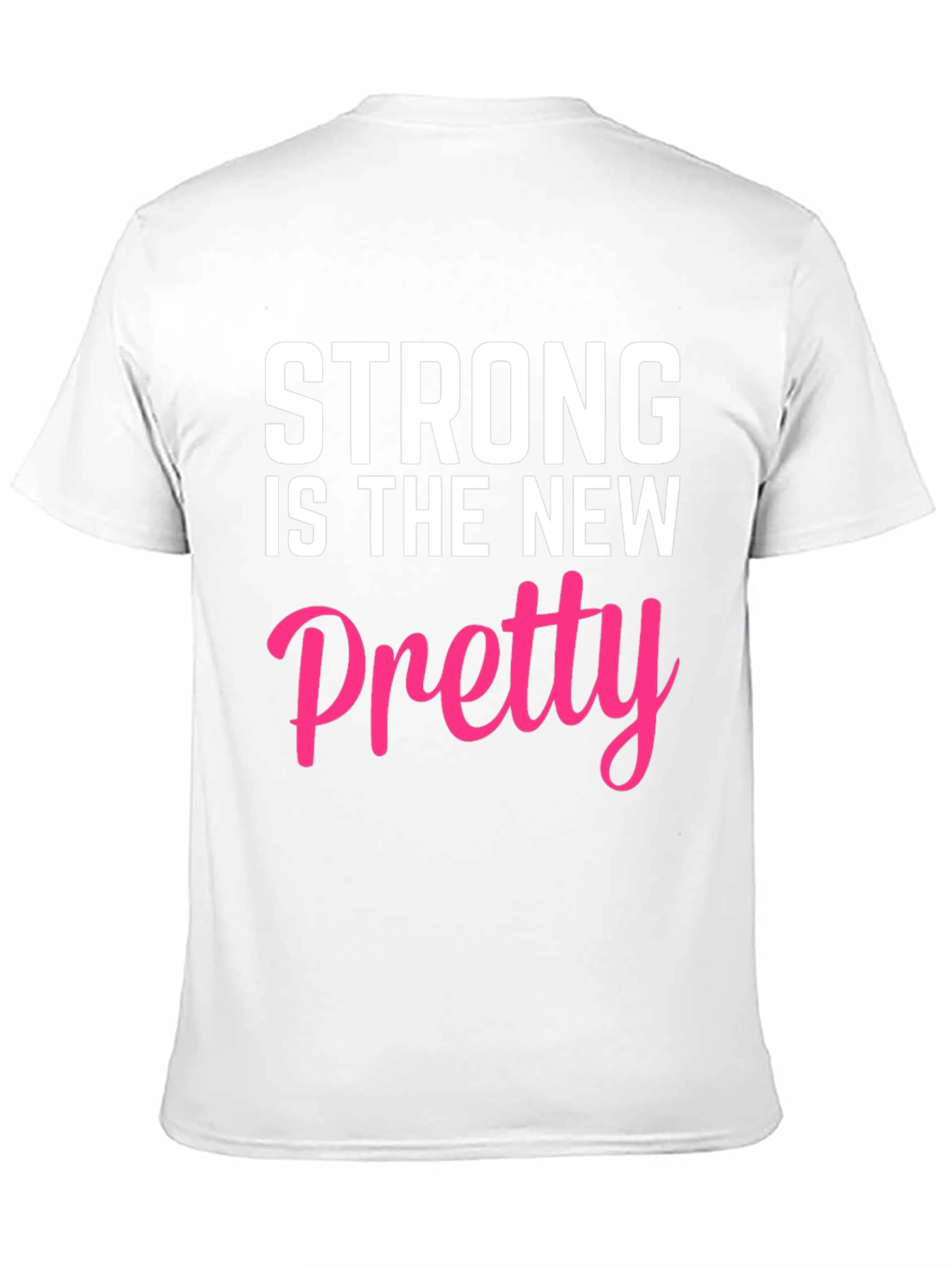 Strong is the New Pretty Graphic Tee