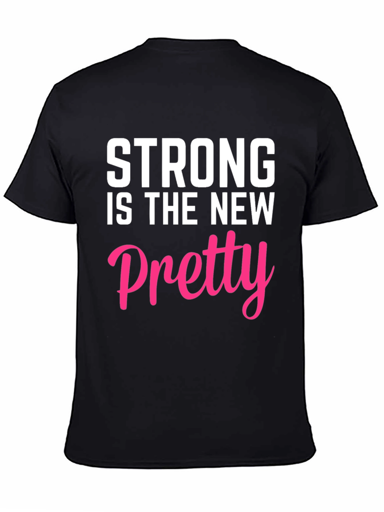 Strong is the New Pretty Graphic Tee