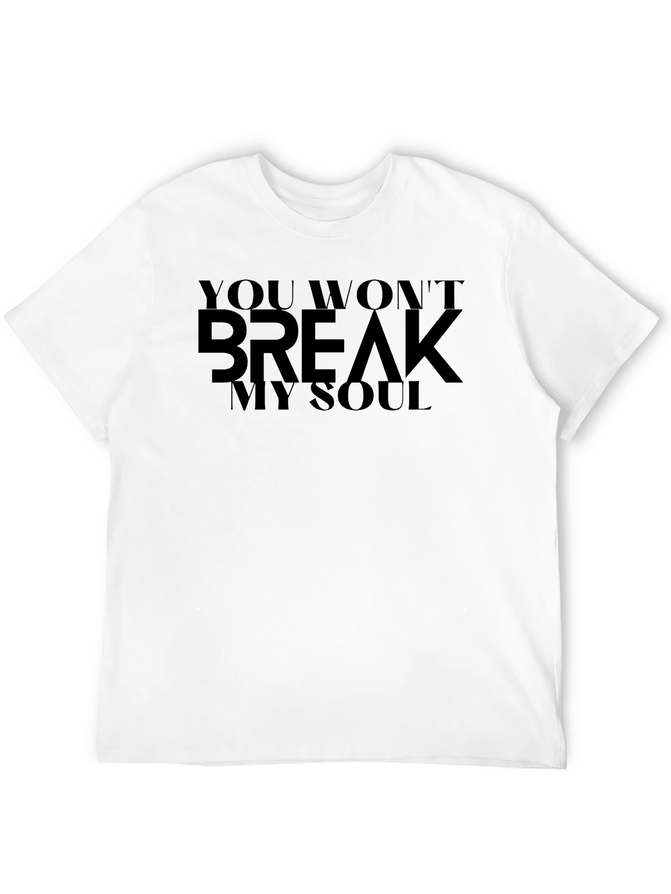 You Wont Break My Soul Black T-Shirt