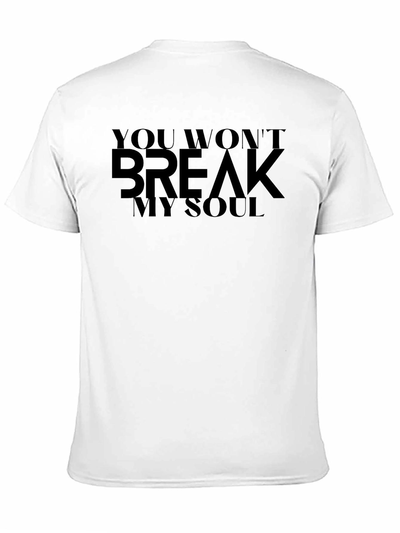 You Wont Break My Soul Black T-Shirt