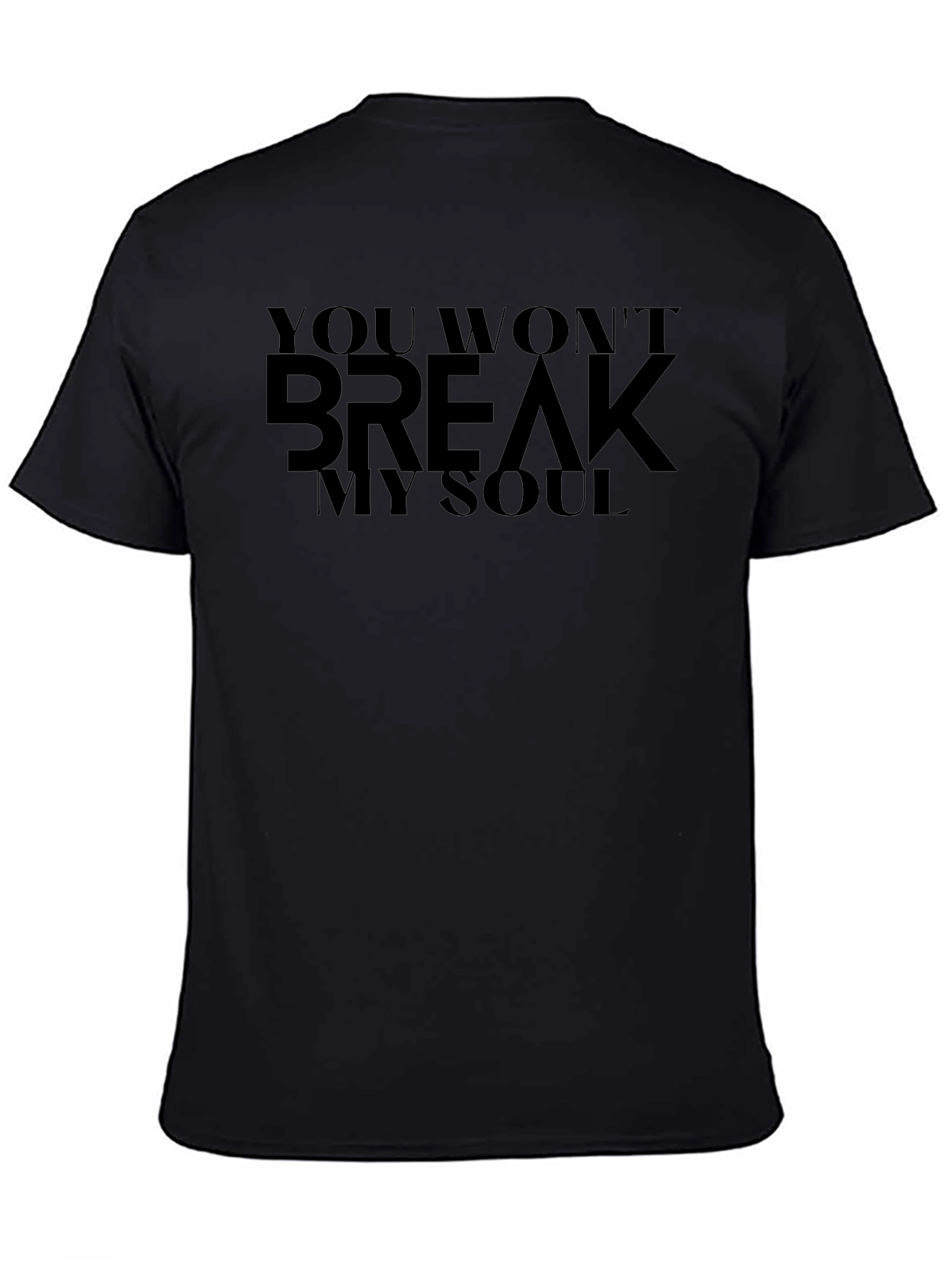You Wont Break My Soul Black T-Shirt