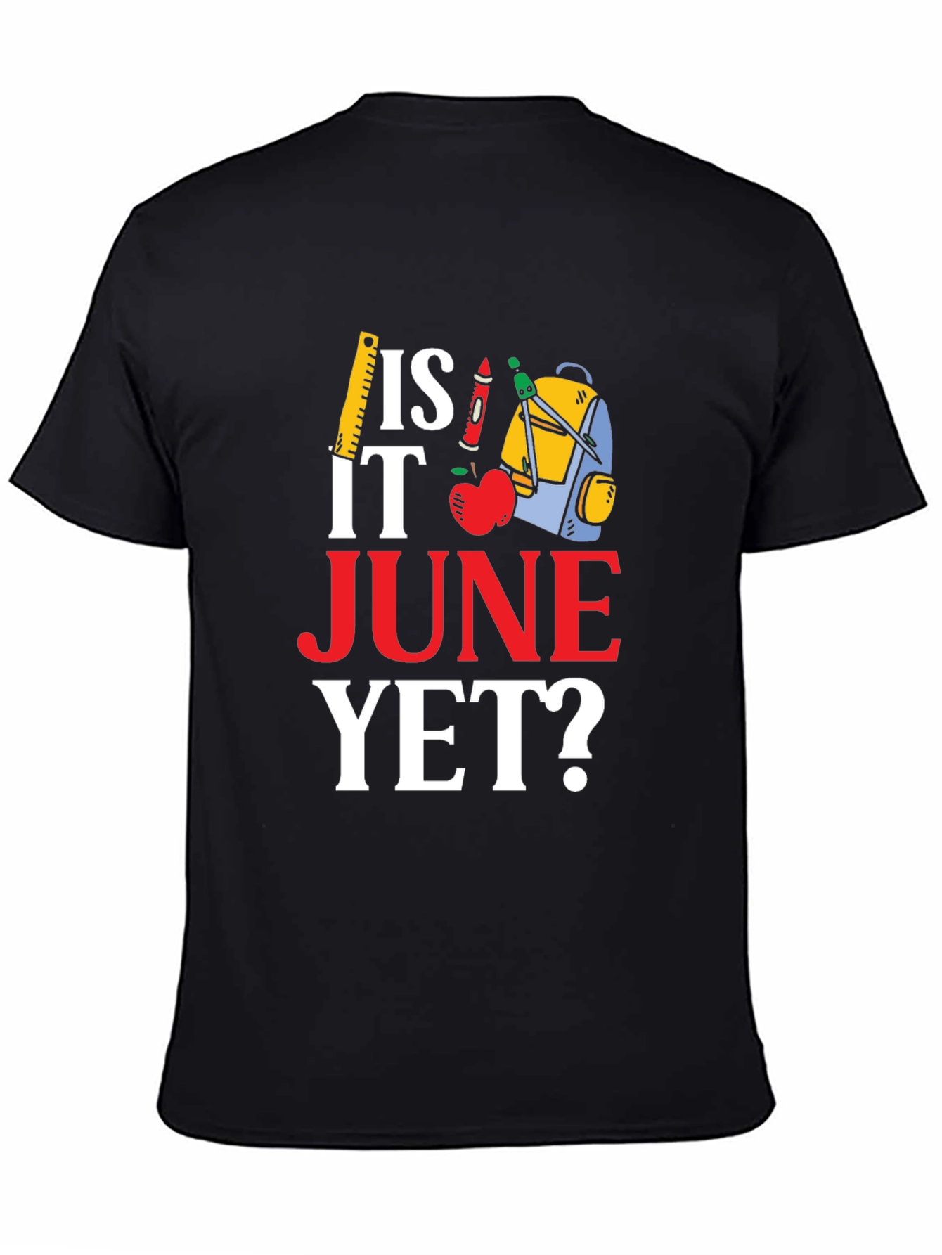 Is It June Yet? Back to School T-Shirt