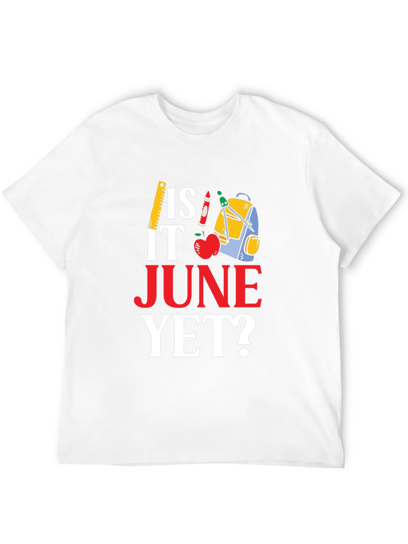 Is It June Yet? Back to School T-Shirt