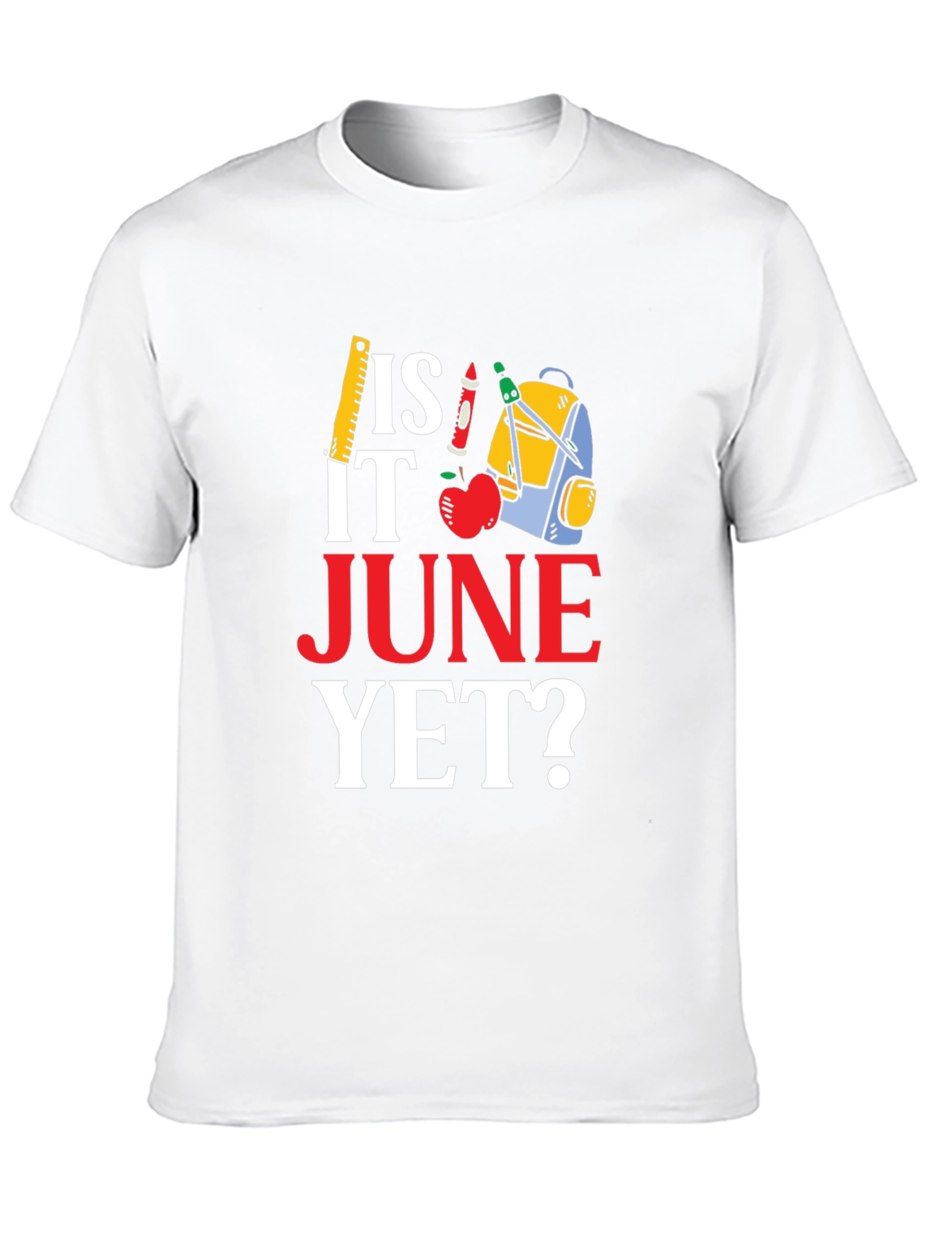 Is It June Yet? Back to School T-Shirt