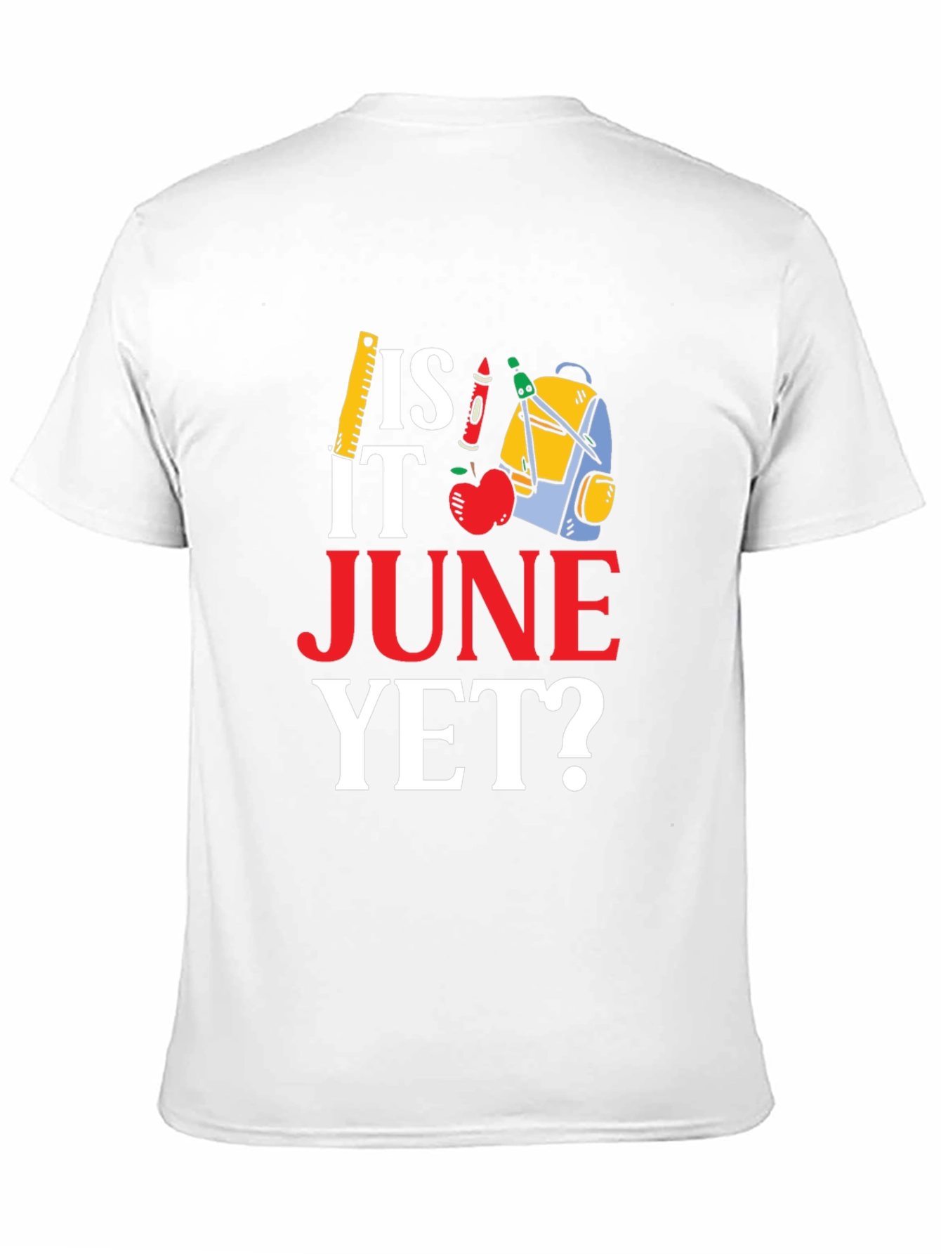 Is It June Yet? Back to School T-Shirt
