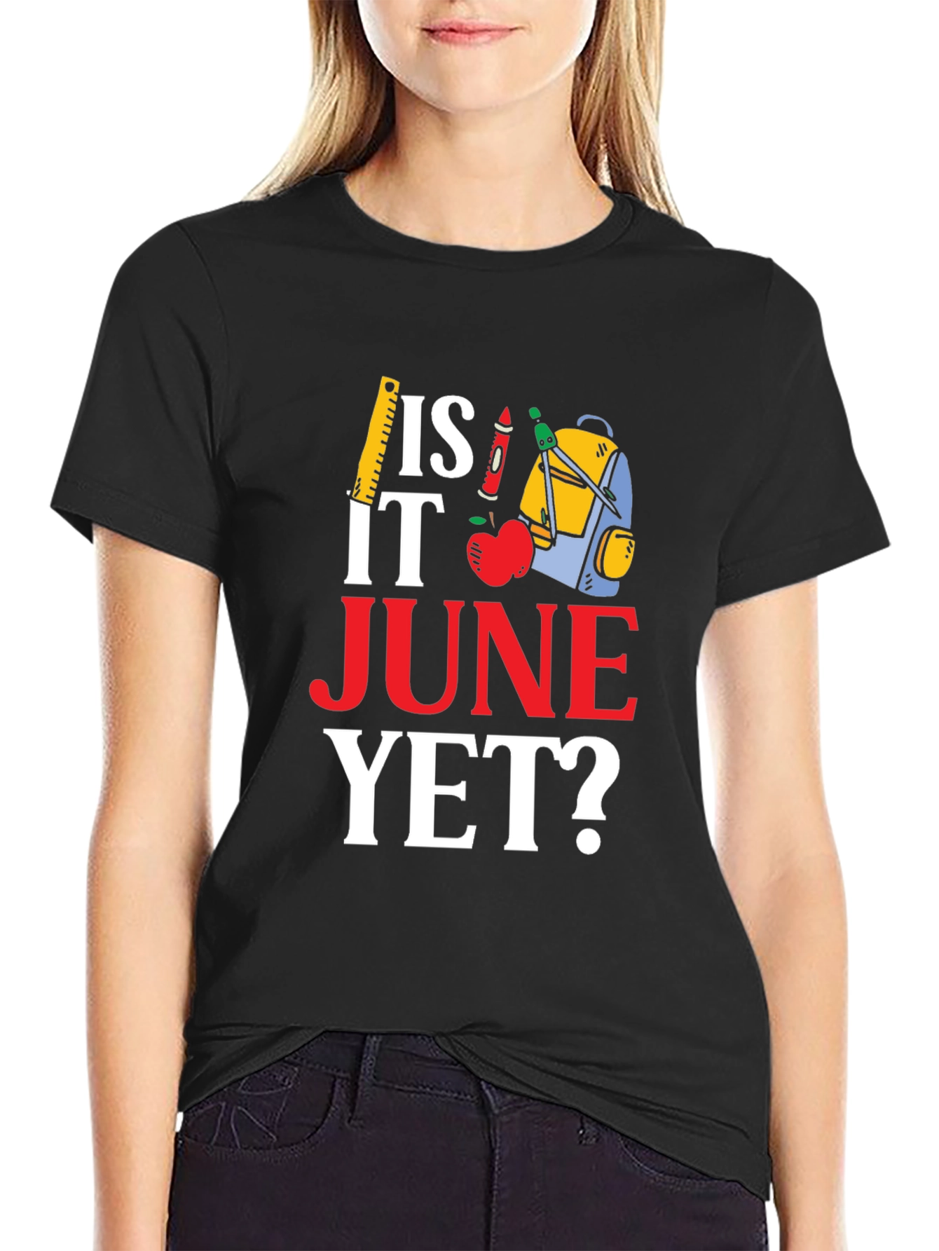 Is It June Yet? Back to School T-Shirt