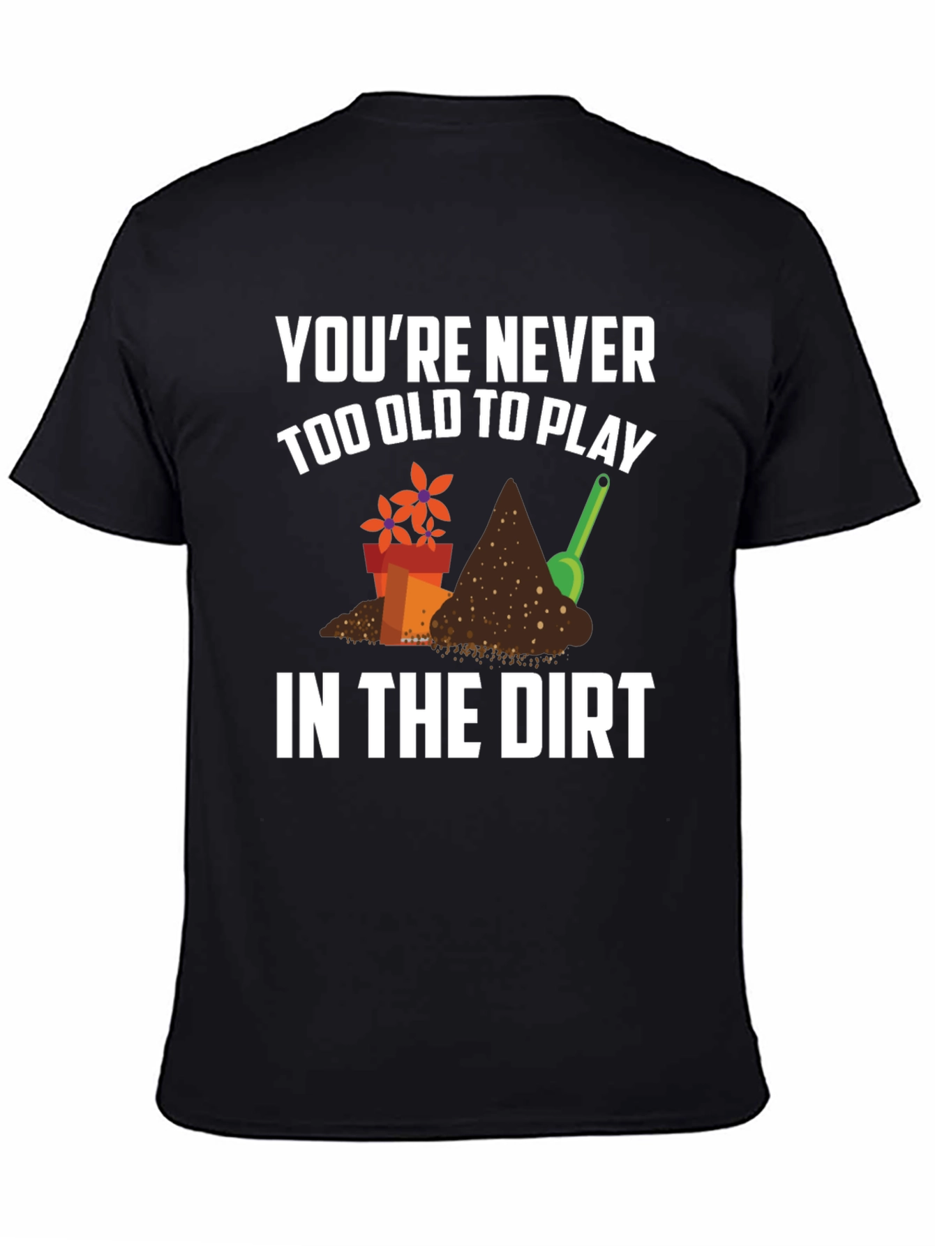 Never Too Old Gardening T-Shirt