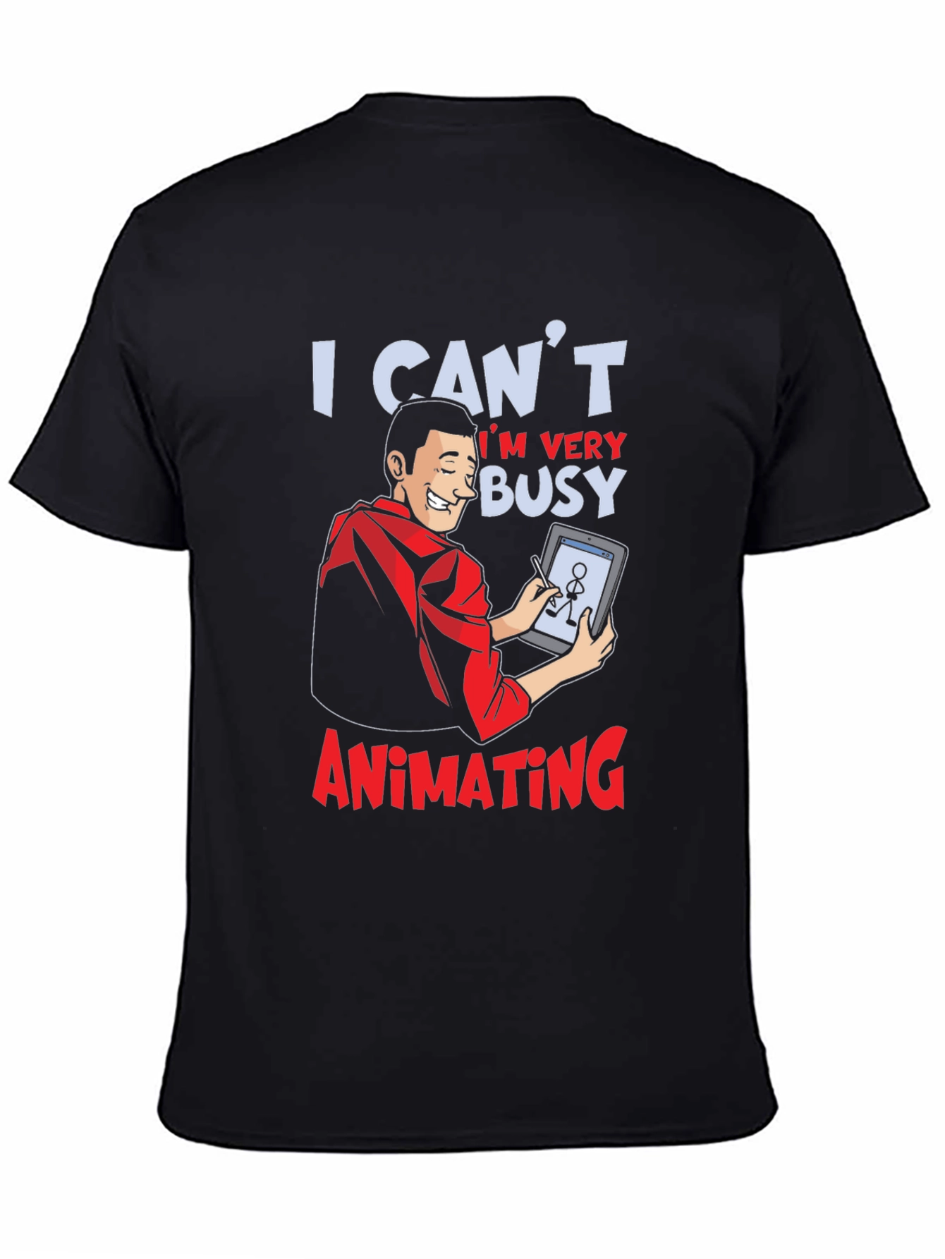 I Cant Im Very Busy Animating Graphic T-Shirt