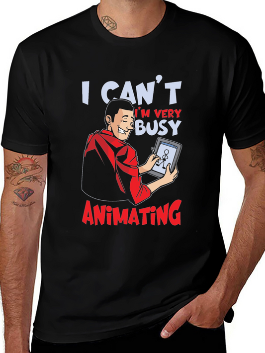I Cant Im Very Busy Animating Graphic T-Shirt