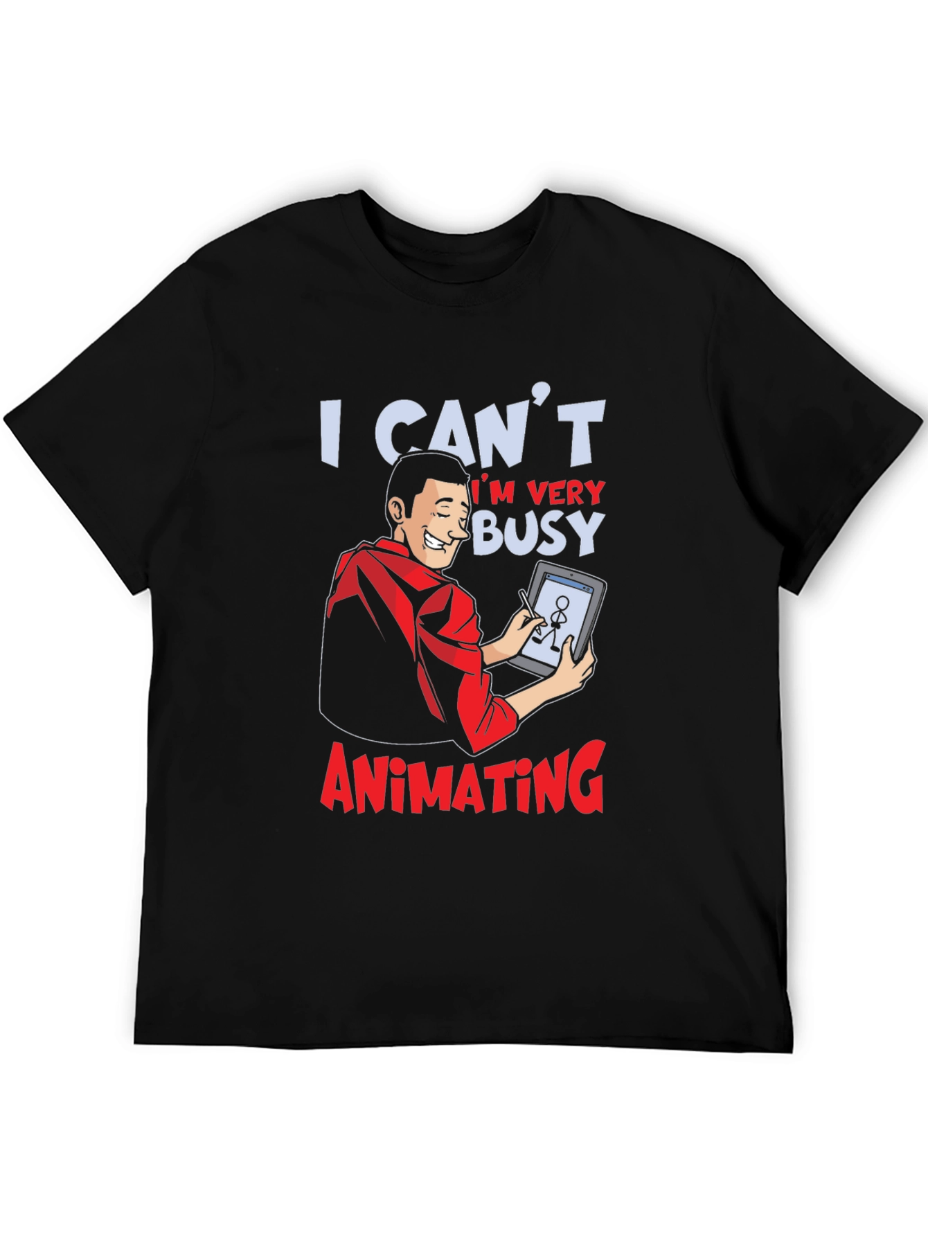 I Cant Im Very Busy Animating Graphic T-Shirt