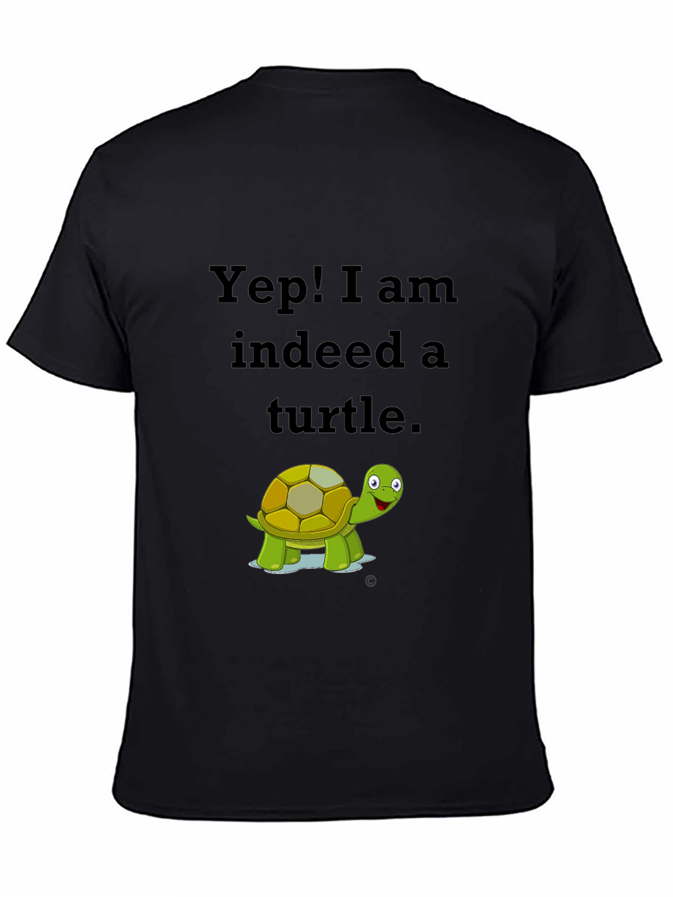 Yep! I am Indeed a Turtle Black T-Shirt