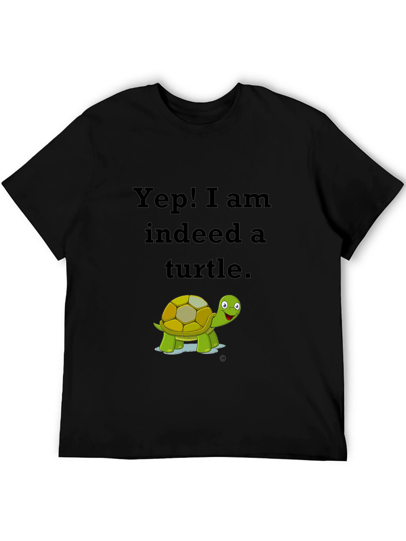 Yep! I am Indeed a Turtle Black T-Shirt
