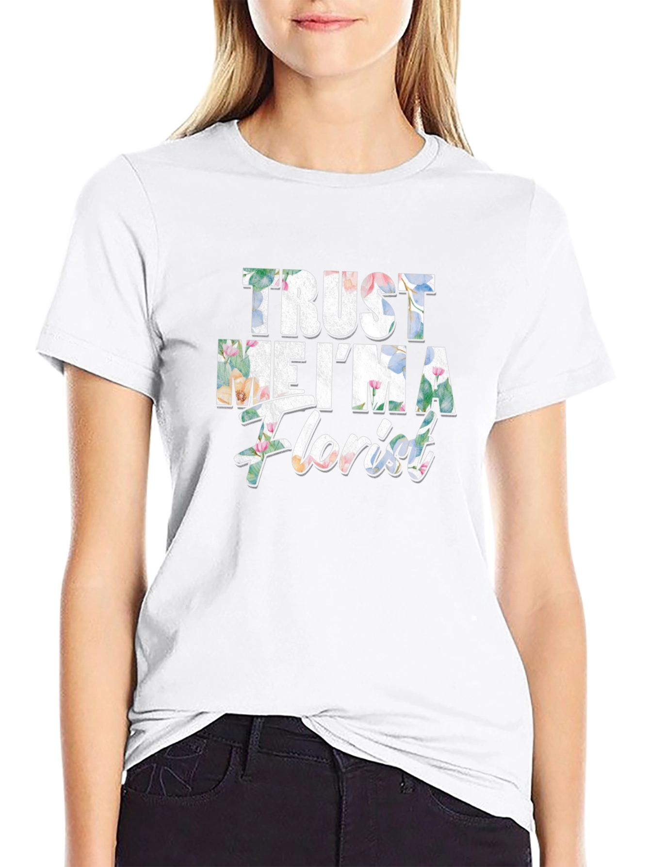 Trust Me Im a Florist Graphic T-Shirt