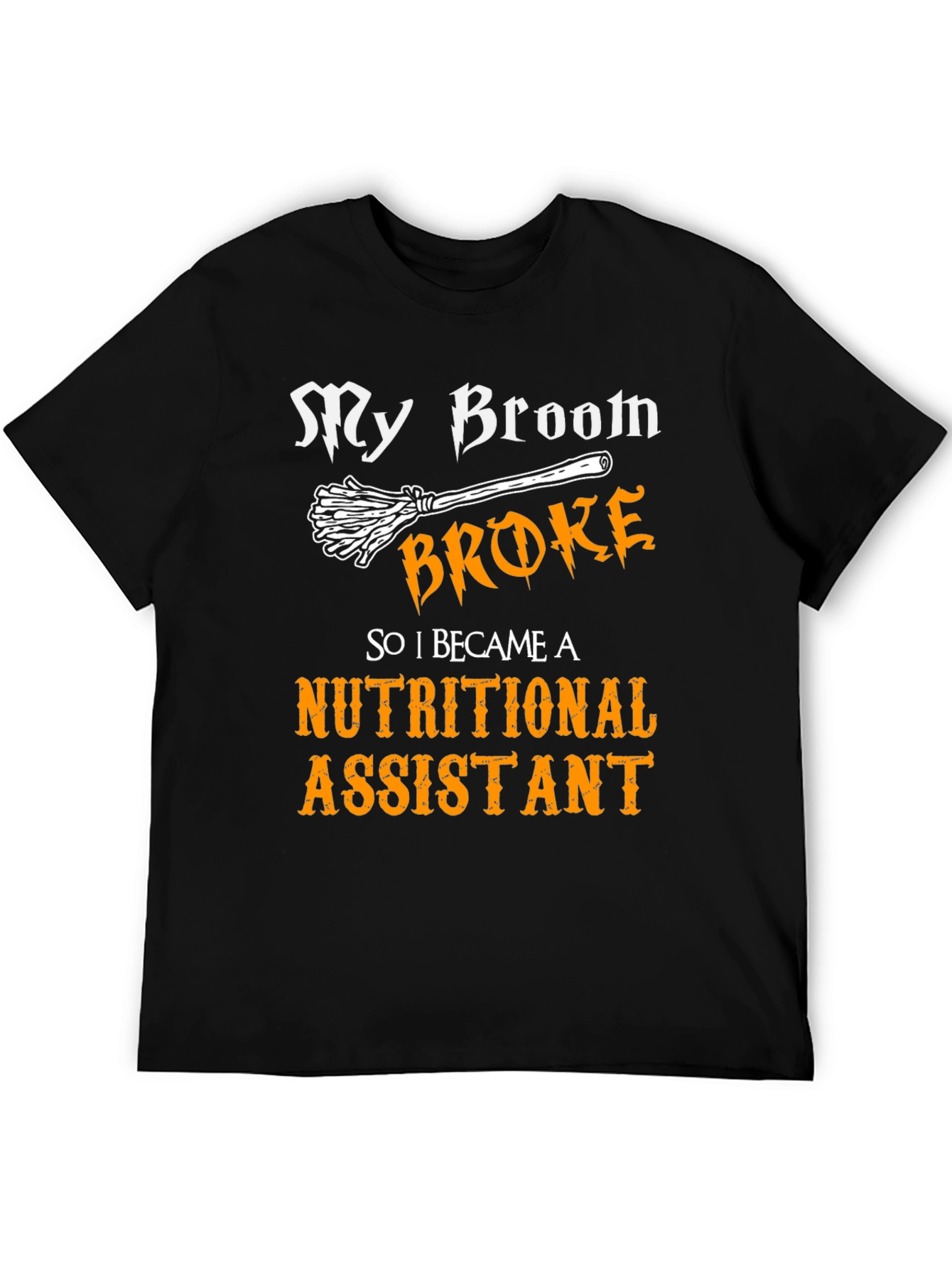 My Broom Broke Nutritional Assistant T-Shirt