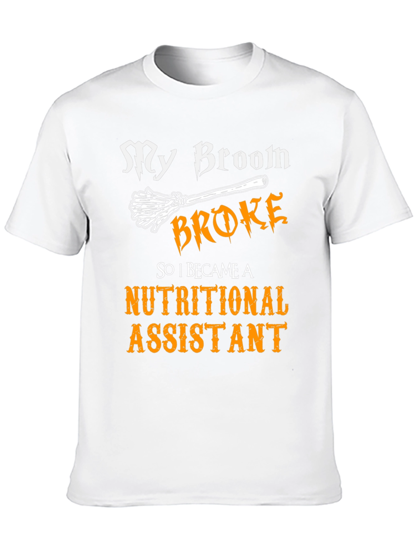 My Broom Broke Nutritional Assistant T-Shirt