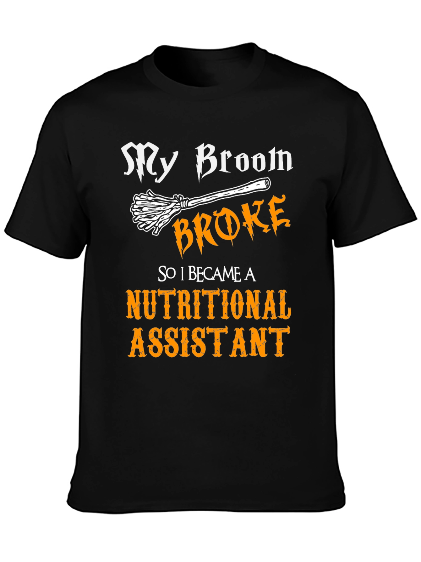 My Broom Broke Nutritional Assistant T-Shirt