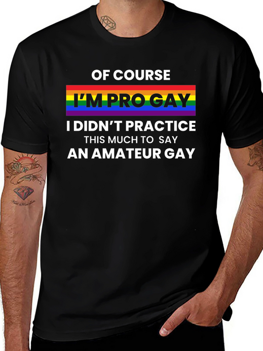 Pro Gay Pride T-Shirt - Amateur Gay Joke LGBT Tee
