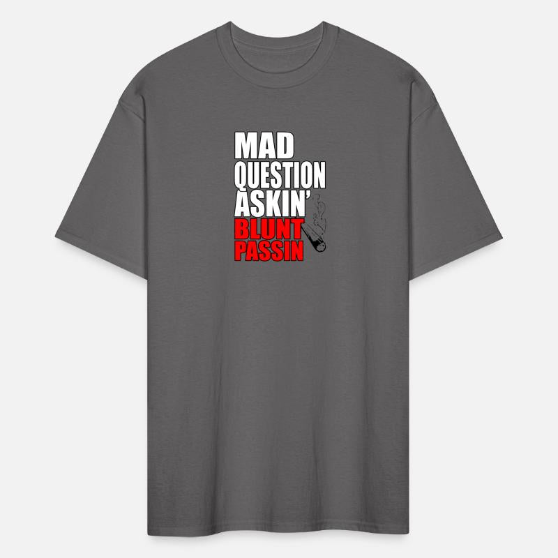 Mad Question Asking Blunt Passing