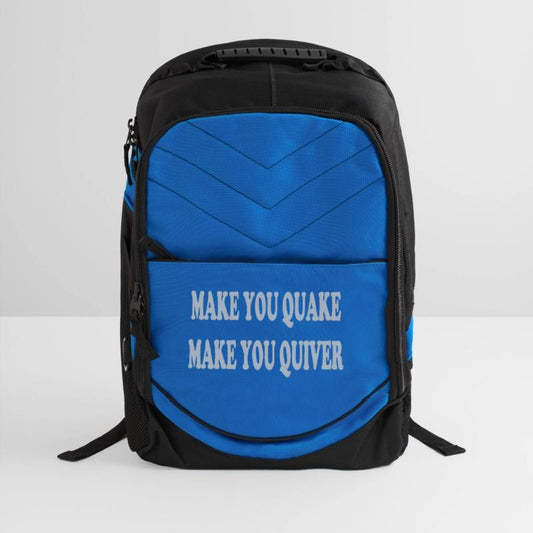 Make you quake make you quiver