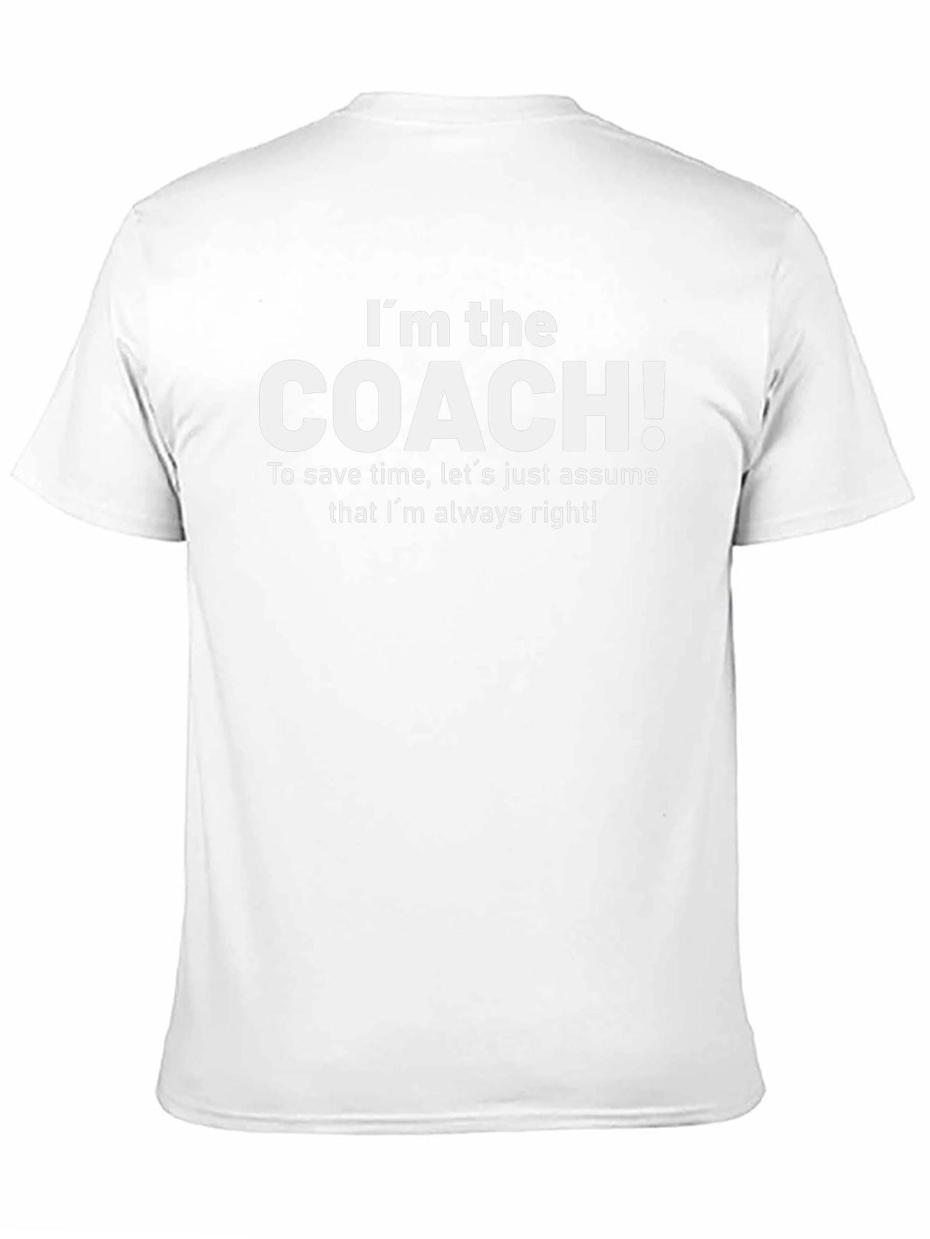 Im the Coach T-Shirt - Funny Coaching Gift